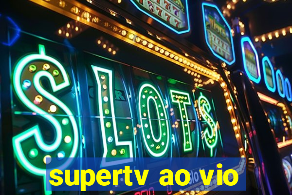 supertv ao vio